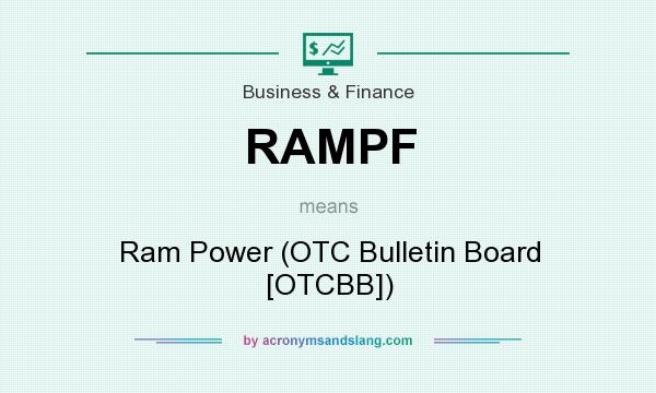 What does RAMPF mean? It stands for Ram Power (OTC Bulletin Board [OTCBB])