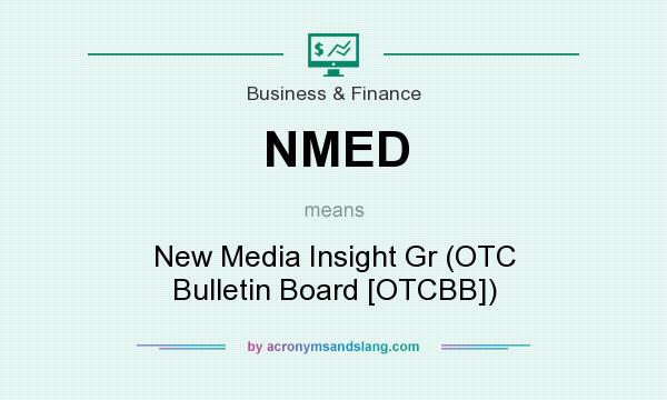 What does NMED mean? It stands for New Media Insight Gr (OTC Bulletin Board [OTCBB])