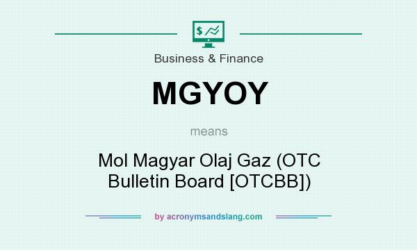 What does MGYOY mean? It stands for Mol Magyar Olaj Gaz (OTC Bulletin Board [OTCBB])