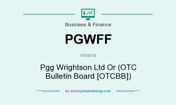 What does PGWFF mean? It stands for Pgg Wrightson Ltd Or (OTC Bulletin Board [OTCBB])