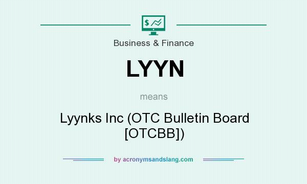 What does LYYN mean? It stands for Lyynks Inc (OTC Bulletin Board [OTCBB])