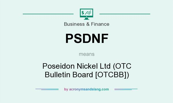 What does PSDNF mean? It stands for Poseidon Nickel Ltd (OTC Bulletin Board [OTCBB])