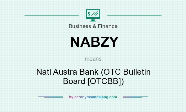 What does NABZY mean? It stands for Natl Austra Bank (OTC Bulletin Board [OTCBB])