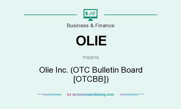 What does OLIE mean? It stands for Olie Inc. (OTC Bulletin Board [OTCBB])