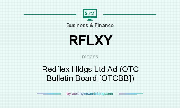 What does RFLXY mean? It stands for Redflex Hldgs Ltd Ad (OTC Bulletin Board [OTCBB])