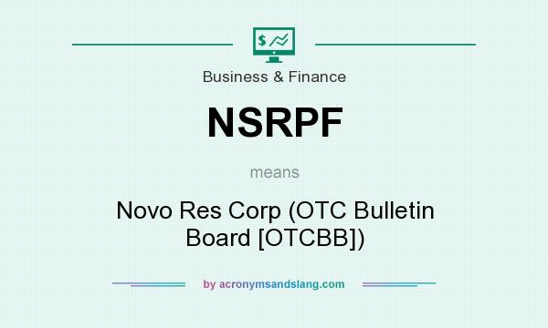 What does NSRPF mean? It stands for Novo Res Corp (OTC Bulletin Board [OTCBB])