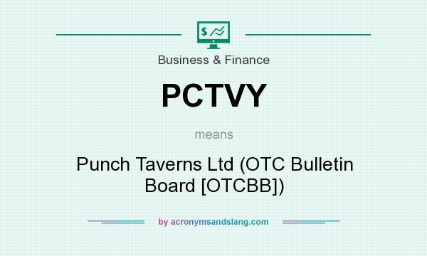 What does PCTVY mean? It stands for Punch Taverns Ltd (OTC Bulletin Board [OTCBB])