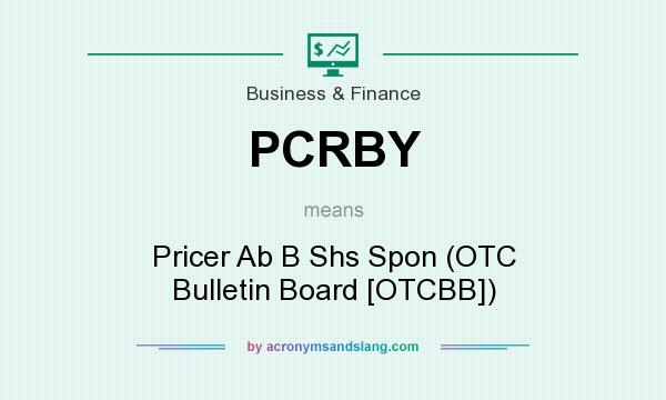 What does PCRBY mean? It stands for Pricer Ab B Shs Spon (OTC Bulletin Board [OTCBB])
