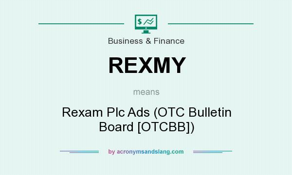What does REXMY mean? It stands for Rexam Plc Ads (OTC Bulletin Board [OTCBB])