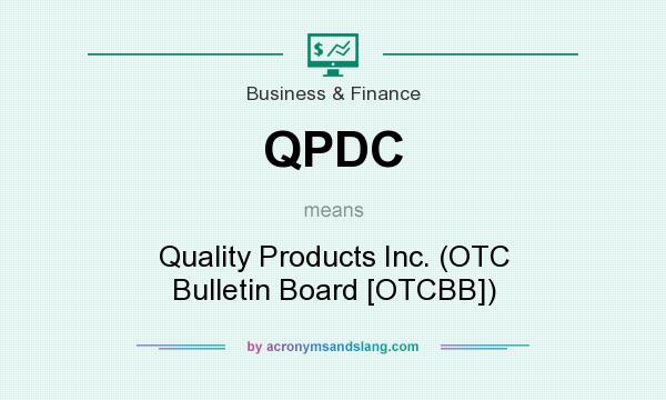 What does QPDC mean? It stands for Quality Products Inc. (OTC Bulletin Board [OTCBB])