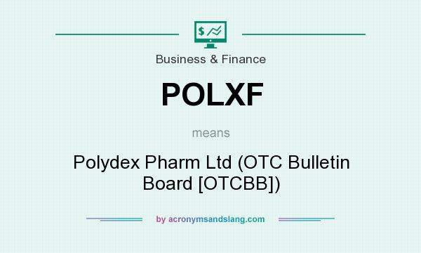 What does POLXF mean? It stands for Polydex Pharm Ltd (OTC Bulletin Board [OTCBB])