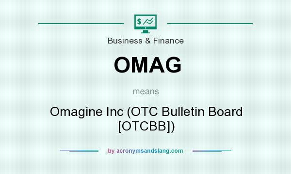 What does OMAG mean? It stands for Omagine Inc (OTC Bulletin Board [OTCBB])