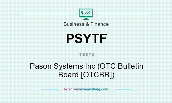 What does PSYTF mean? It stands for Pason Systems Inc (OTC Bulletin Board [OTCBB])