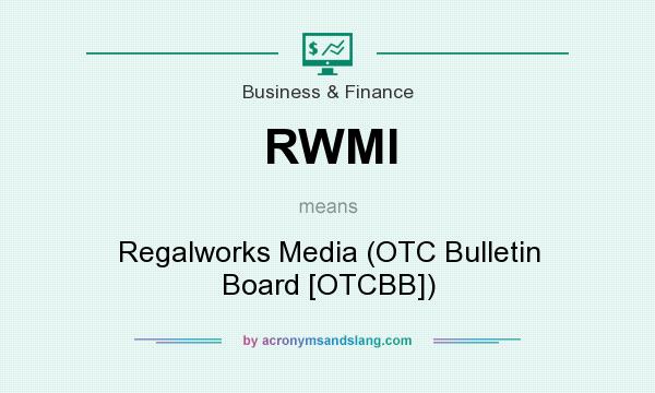 What does RWMI mean? It stands for Regalworks Media (OTC Bulletin Board [OTCBB])