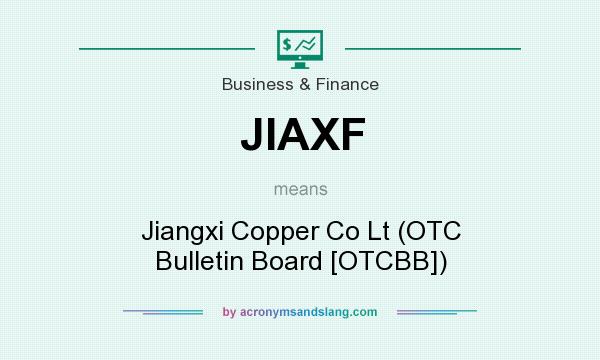 What does JIAXF mean? It stands for Jiangxi Copper Co Lt (OTC Bulletin Board [OTCBB])