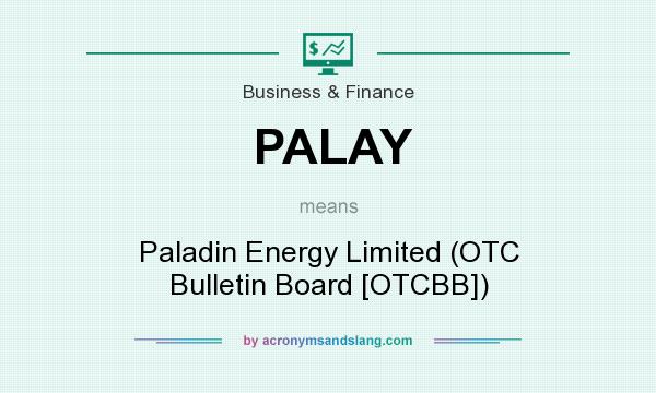 What does PALAY mean? It stands for Paladin Energy Limited (OTC Bulletin Board [OTCBB])