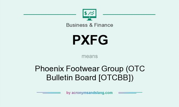What does PXFG mean? It stands for Phoenix Footwear Group (OTC Bulletin Board [OTCBB])