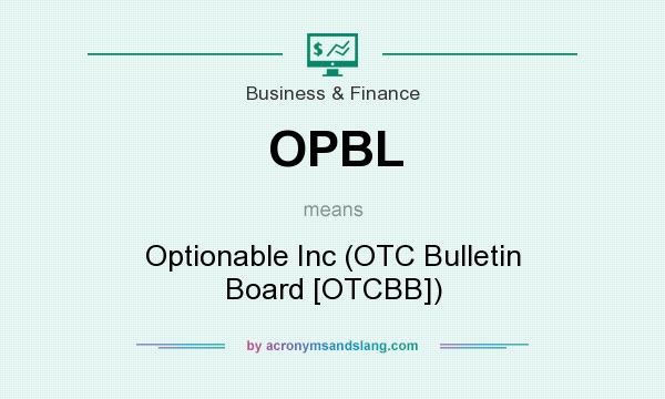 What does OPBL mean? It stands for Optionable Inc (OTC Bulletin Board [OTCBB])