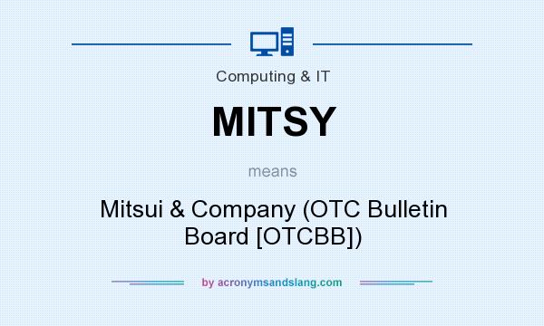 What does MITSY mean? It stands for Mitsui & Company (OTC Bulletin Board [OTCBB])