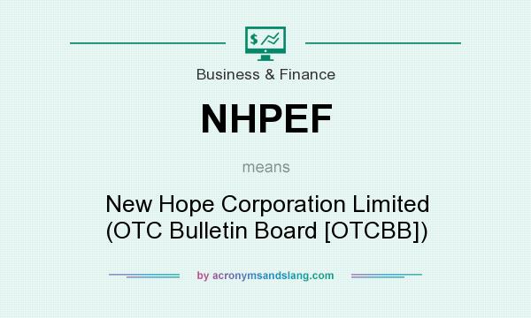 What does NHPEF mean? It stands for New Hope Corporation Limited (OTC Bulletin Board [OTCBB])