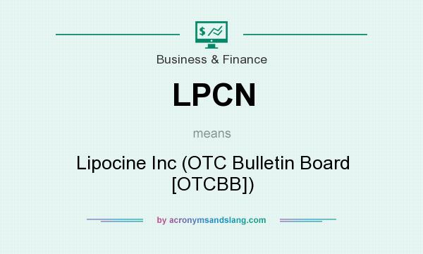 What does LPCN mean? It stands for Lipocine Inc (OTC Bulletin Board [OTCBB])