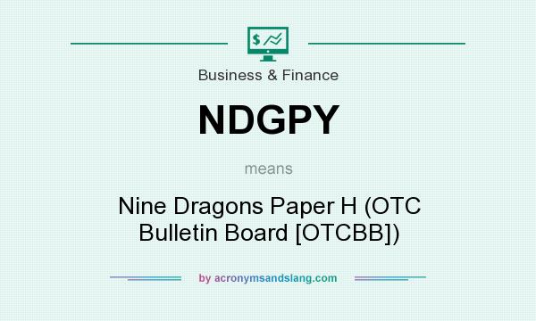 What does NDGPY mean? It stands for Nine Dragons Paper H (OTC Bulletin Board [OTCBB])