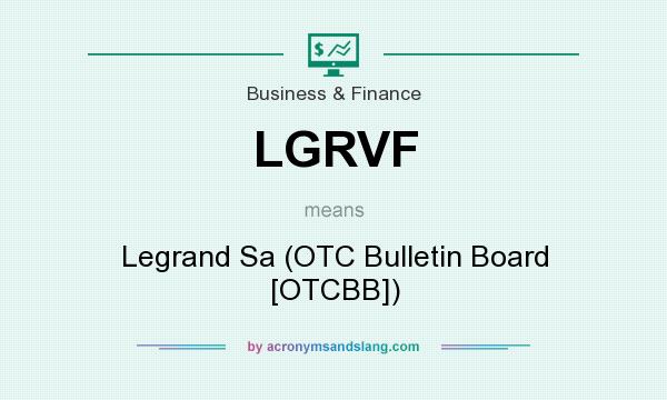What does LGRVF mean? It stands for Legrand Sa (OTC Bulletin Board [OTCBB])