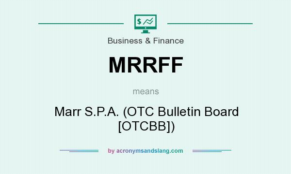 What does MRRFF mean? It stands for Marr S.P.A. (OTC Bulletin Board [OTCBB])