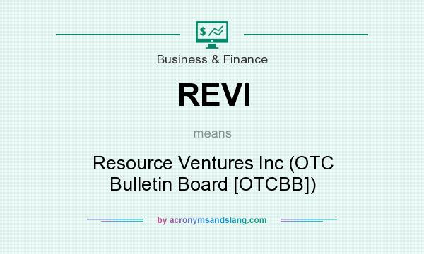 What does REVI mean? It stands for Resource Ventures Inc (OTC Bulletin Board [OTCBB])