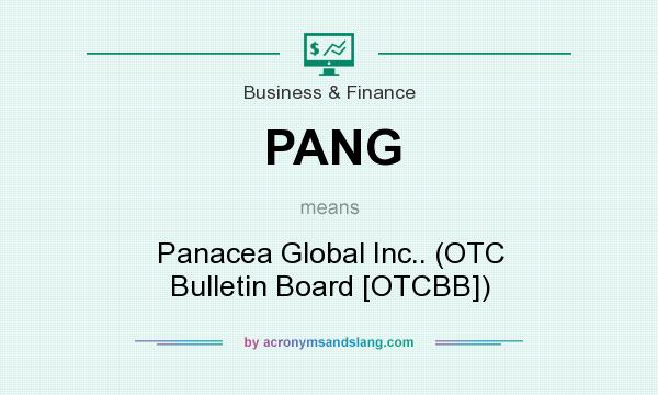 What does PANG mean? It stands for Panacea Global Inc.. (OTC Bulletin Board [OTCBB])