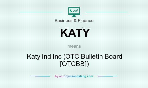 What does KATY mean? It stands for Katy Ind Inc (OTC Bulletin Board [OTCBB])