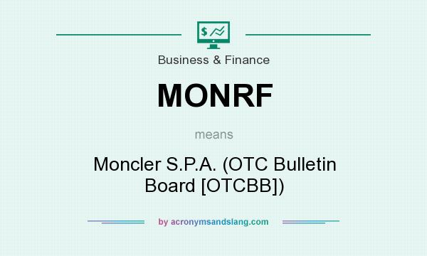 What does MONRF mean? It stands for Moncler S.P.A. (OTC Bulletin Board [OTCBB])