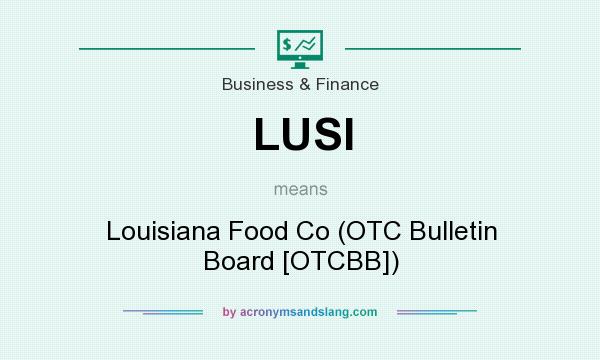 What does LUSI mean? It stands for Louisiana Food Co (OTC Bulletin Board [OTCBB])
