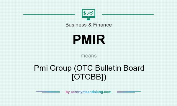 What does PMIR mean? It stands for Pmi Group (OTC Bulletin Board [OTCBB])
