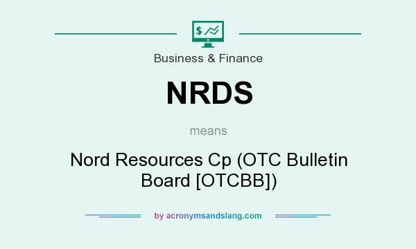 What does NRDS mean? It stands for Nord Resources Cp (OTC Bulletin Board [OTCBB])