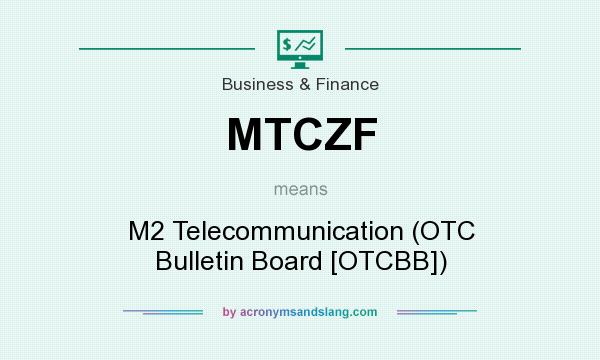 What does MTCZF mean? It stands for M2 Telecommunication (OTC Bulletin Board [OTCBB])