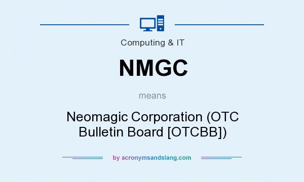 What does NMGC mean? It stands for Neomagic Corporation (OTC Bulletin Board [OTCBB])