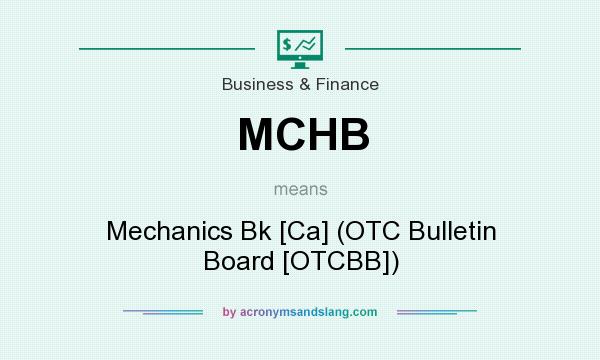 What does MCHB mean? It stands for Mechanics Bk [Ca] (OTC Bulletin Board [OTCBB])