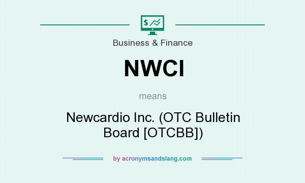 What does NWCI mean? It stands for Newcardio Inc. (OTC Bulletin Board [OTCBB])