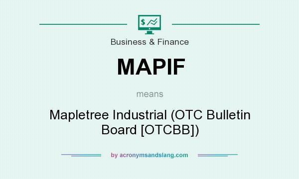 What does MAPIF mean? It stands for Mapletree Industrial (OTC Bulletin Board [OTCBB])