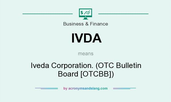 What does IVDA mean? It stands for Iveda Corporation. (OTC Bulletin Board [OTCBB])