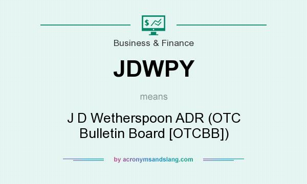 What does JDWPY mean? It stands for J D Wetherspoon ADR (OTC Bulletin Board [OTCBB])