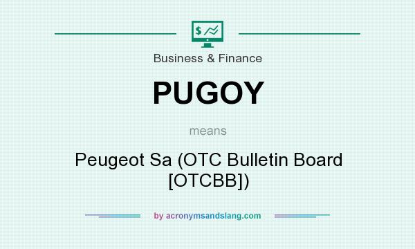 What does PUGOY mean? It stands for Peugeot Sa (OTC Bulletin Board [OTCBB])