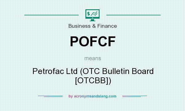What does POFCF mean? It stands for Petrofac Ltd (OTC Bulletin Board [OTCBB])