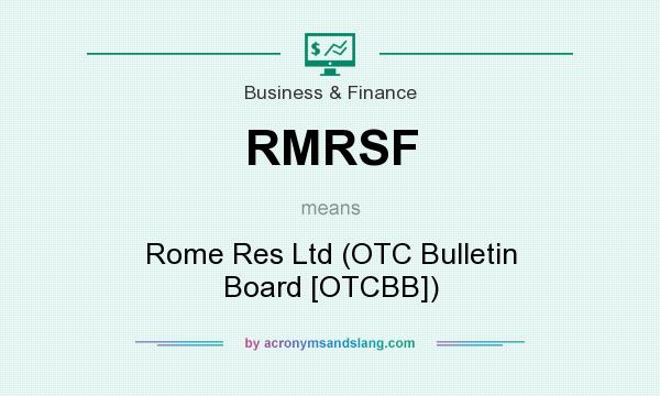 What does RMRSF mean? It stands for Rome Res Ltd (OTC Bulletin Board [OTCBB])