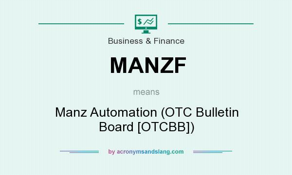 What does MANZF mean? It stands for Manz Automation (OTC Bulletin Board [OTCBB])