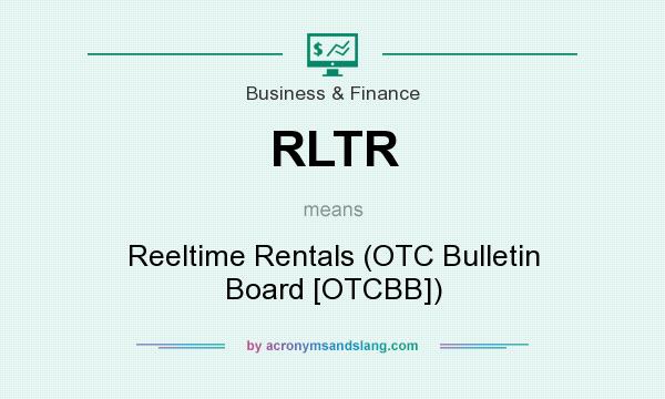 What does RLTR mean? It stands for Reeltime Rentals (OTC Bulletin Board [OTCBB])