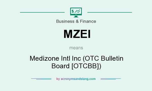 What does MZEI mean? It stands for Medizone Intl Inc (OTC Bulletin Board [OTCBB])