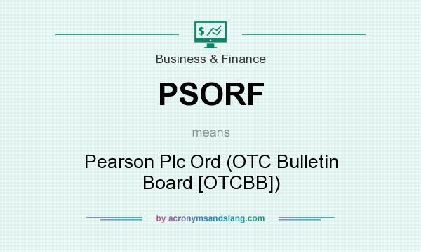 What does PSORF mean? It stands for Pearson Plc Ord (OTC Bulletin Board [OTCBB])