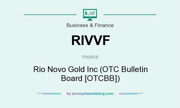 What does RIVVF mean? It stands for Rio Novo Gold Inc (OTC Bulletin Board [OTCBB])